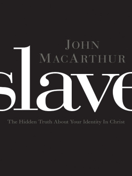 MacArthur - Slave The Hidden Truth about Your Identity in Christ