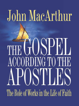 MacArthur - The gospel according to the Apostles: the role of works in the life of faith