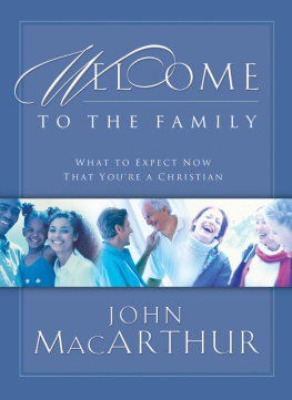 MacArthur - Welcome to the family: what to expect now that youre a Christian