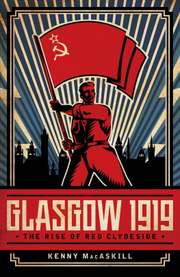 MacAskill - Glasgow 1919: the rise of Red Clydeside