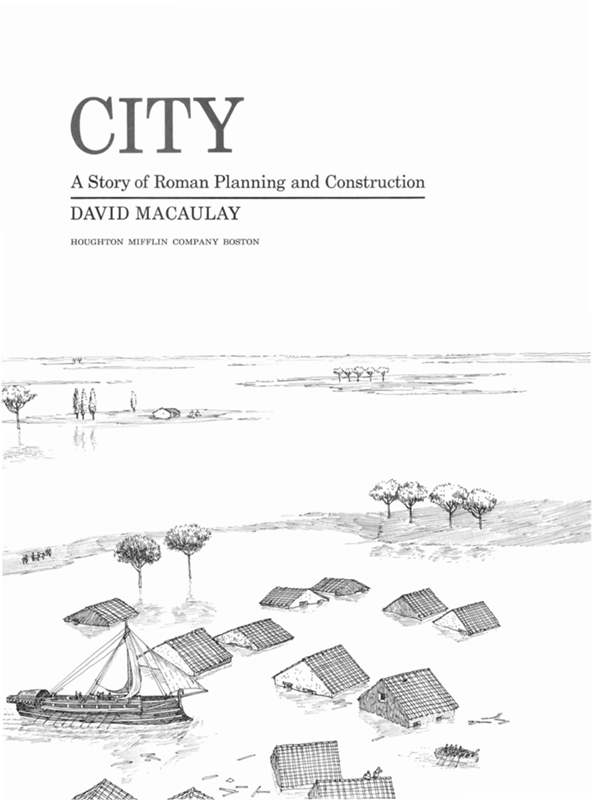 CITY A Story of Roman Planning and Construction DAVID MACAULAY HOUGHTON - photo 3