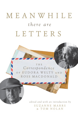 Macdonald Ross Meanwhile there are letters: the correspondence of Eudora Welty and Ross Macdonald