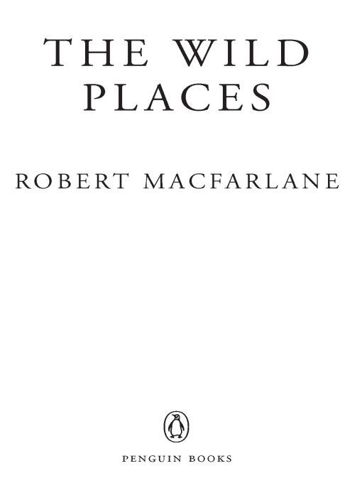 Table of Contents PENGUIN BOOKS THE WILD PLACES Robert Macfarlanes Mountains - photo 1