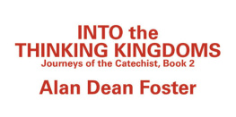 Alan Dean Foster - Into the Thinking Kingdom (Journeys of the Catechist, Book 2)