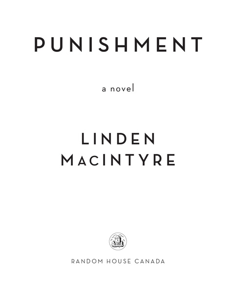 PUBLISHED BY RANDOM HOUSE CANADA Copyright 2014 Linden MacIntyre All rights - photo 2