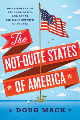 Mack The Not-Quite States of America: dispatches from the territories and other far-flung outposts of the USA