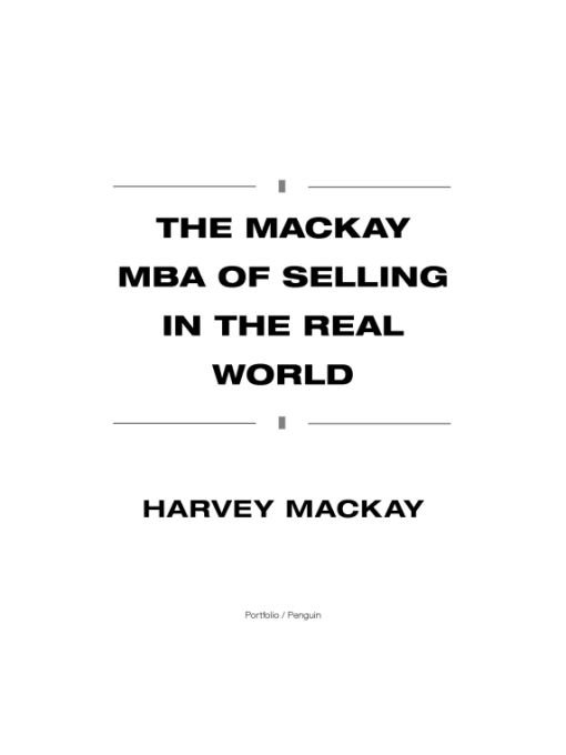 Table of Contents ALSO BY HARVEY MACKAY Swim with the Sharks Without Being - photo 1