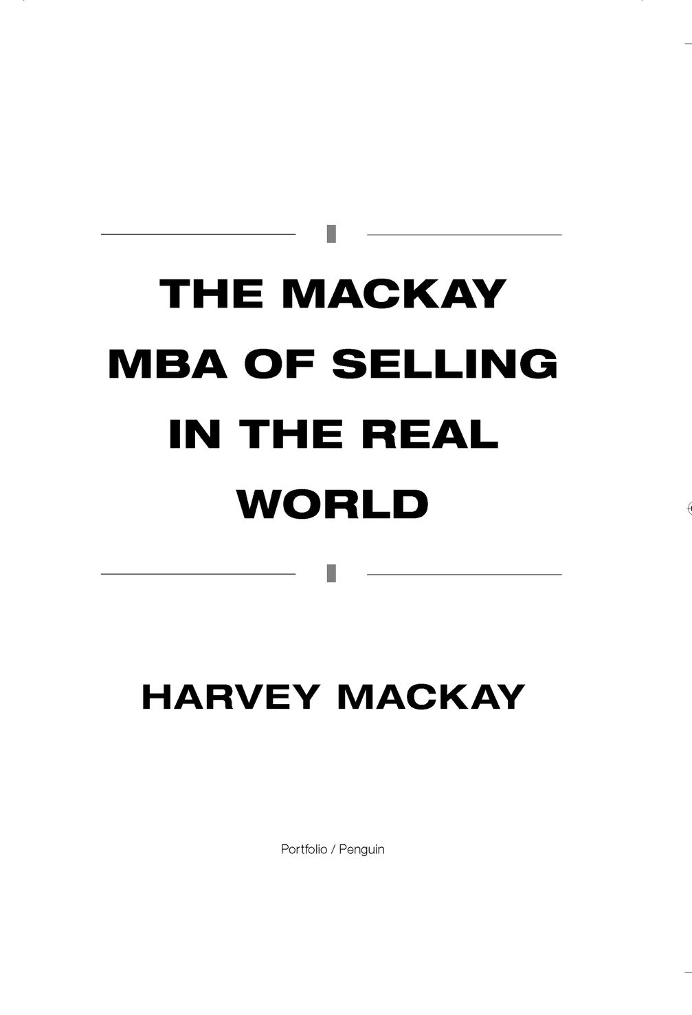 Table of Contents ALSO BY HARVEY MACKAY Swim with the Sharks Without Being - photo 2