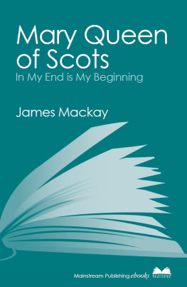 Mackay - In my end is my beginning a life of Mary Queen of Scots