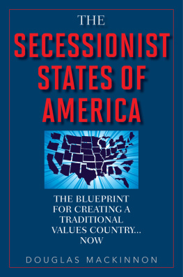 MacKinnon The Secessionist States of America: the blueprint for creating a traditional values country ... now