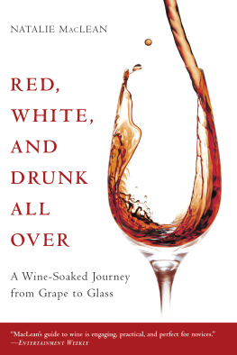 MacLean - Red, white, and drunk all over: a wine-soaked journey from grape to glass