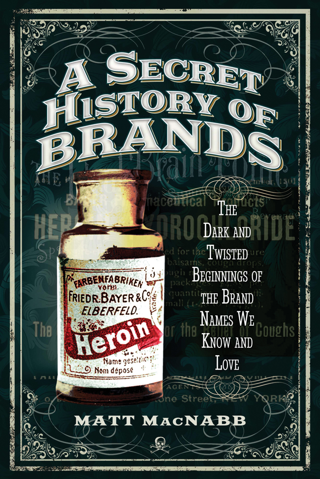 Secret history of brands - the dark and twisted beginnings of the brand nam - image 1