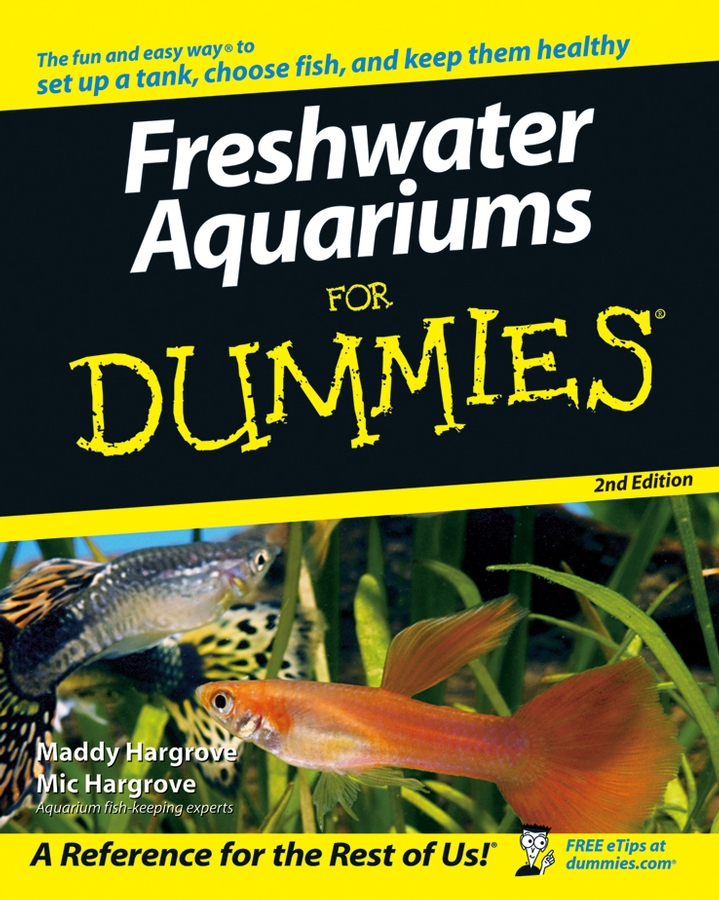 Freshwater Aquariums For Dummies 2nd Edition by Maddy Hargrove and Mic - photo 1