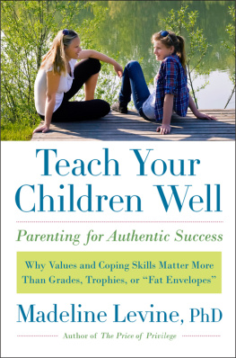 Madeline Levine - Teach your children well: parenting for authentic success