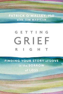 Madigan Tim Getting grief right: finding your story of love in the sorrow of loss