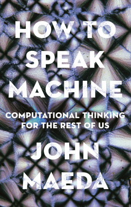 Maeda - How to speak machine: computational thinking for the rest of us