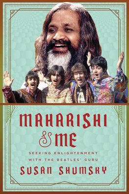 Maharishi Mahesh Yogi. - Maharishi & me: seeking enlightenment with the Beatles guru