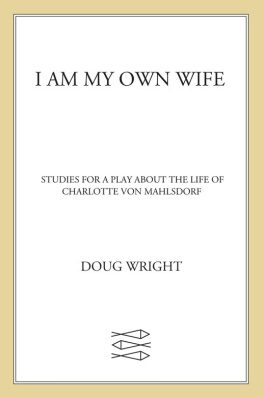 Mahlsdorf Charlotte von - I am my own wife: studies for a play about the life of Charlotte von Mahlsdorf