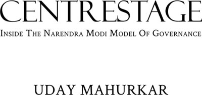 Centrestage inside the Narendra Modi model of governance - image 2