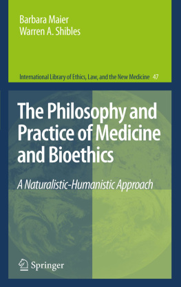 Maier Barbara The philosophy and practice of medicine and bioethics: a naturalistic-humanistic approach