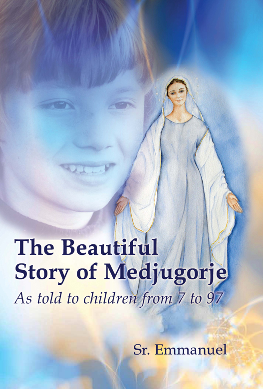 The Beautiful Story of Medjugorje as Told to Children from 7 to 97 years of age - image 1