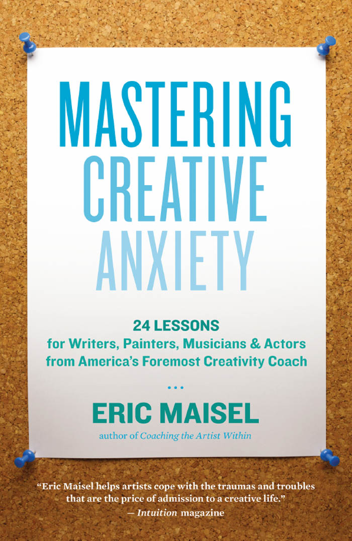 MASTERING CREATIVE ANXIETY 24 LESSONS for Writers Painters Musicians - photo 1