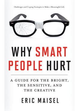 Maisel Why smart people hurt: a guide for the bright, the sensitive, and the creative