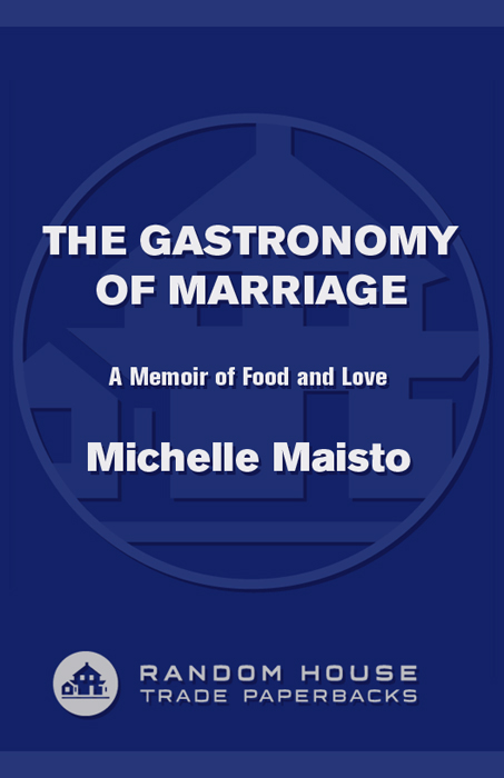 PRAISE FOR The Gastronomy of Marriage The Gastronomy of Marriage is - photo 1