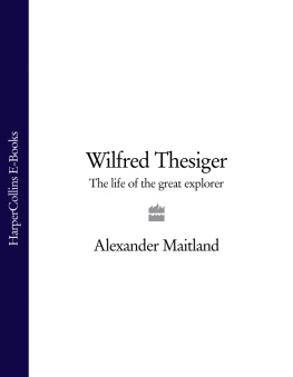 Maitland Alexander - Wilfred Thesiger: the life of the great explorer