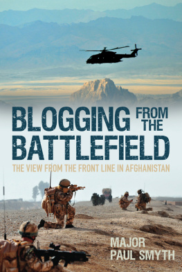 Major Paul Smith - Blogging from the Battlefield: The View from the Front Line in Afghanistan