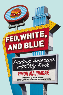 Majumdar - Fed, white, and blue: finding America with my fork