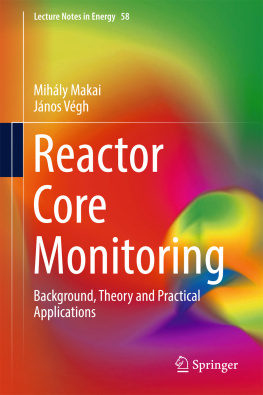 Makai Mihály Reactor Core Monitoring: Background, Theory and Practical Applications