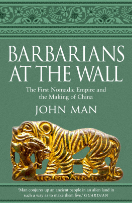 Man - Barbarians at the wall the first nomadic empire and the making of China