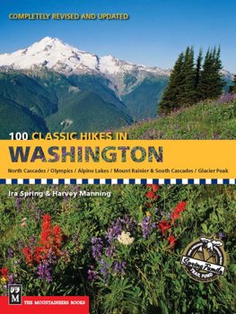 Manning Harvey - 100 classic hikes in Washington: North Cascades, Olympics, Alpine Lakes, Mount Rainer & South Cascades, Glacier Peak