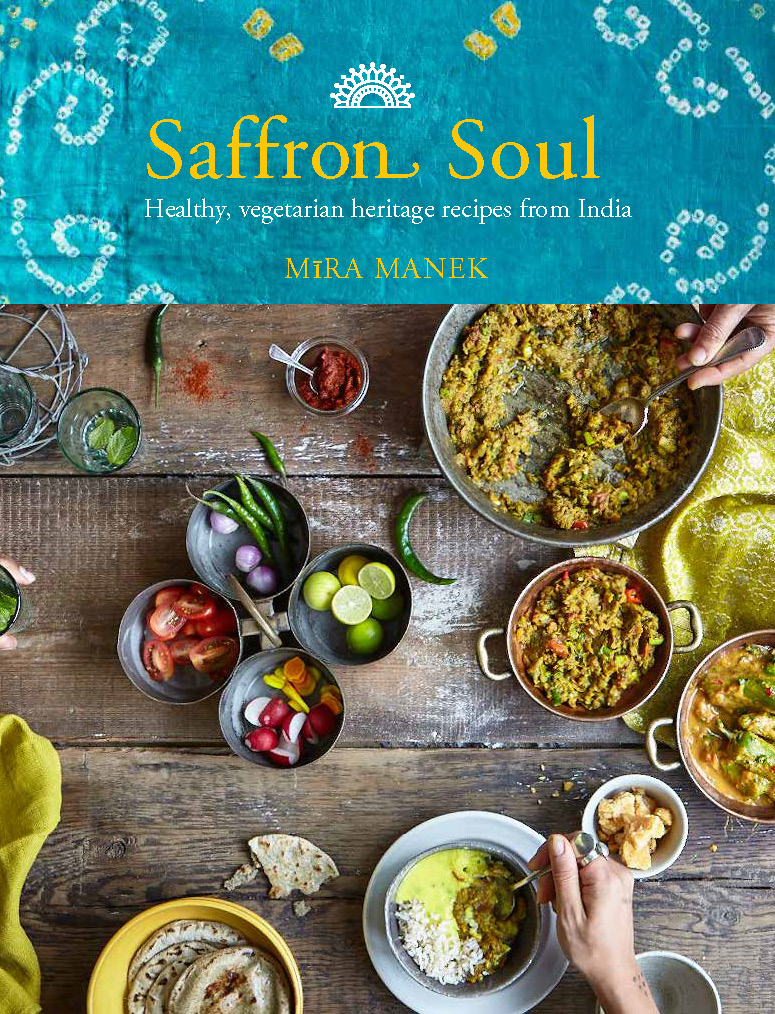 Saffron Soul Healthy vegetarian heritage recipes from India MRA MANEK - photo 1