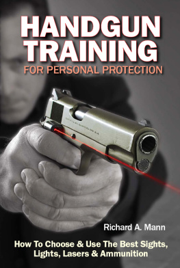 Mann - Handgun training for personal protection: how to choose and use the best sights, lights, lasers and ammunition