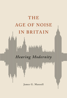 Mansell The age of noise in Britain: hearing modernity