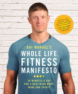 Manuel - Dai Manuels Whole life fitness manifesto: 30 minutes a day for a healthier body, mind and spirit