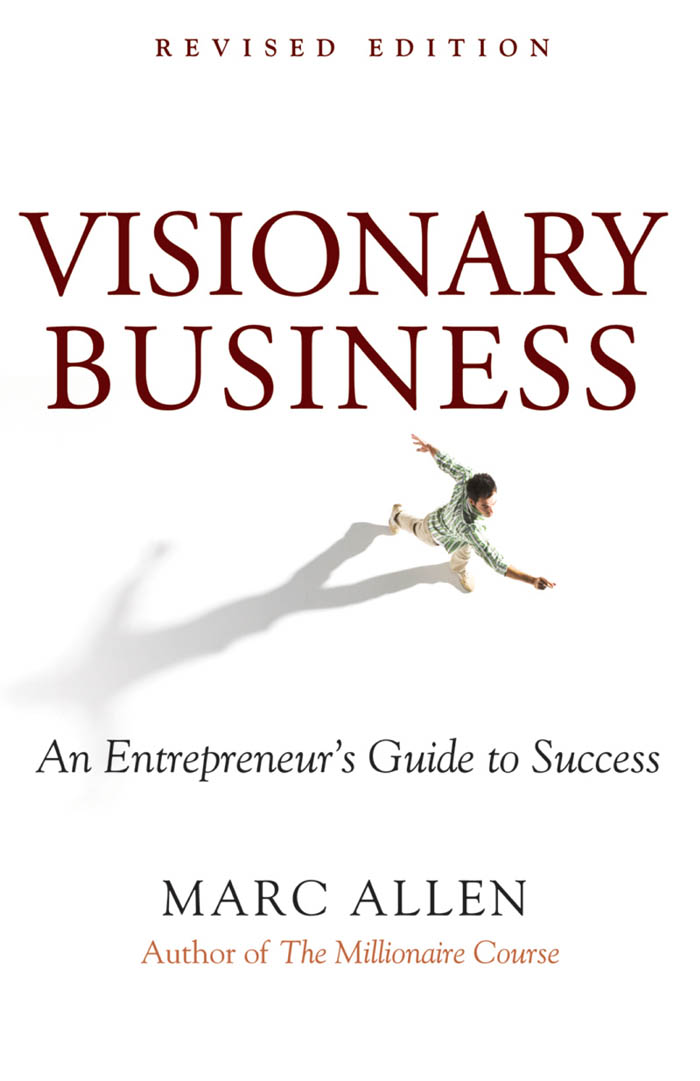 PRAISE FOR VISIONARY BUSINESS This breakthrough book can show you not only how - photo 1