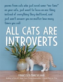 Marciuliano - All cats are introverts: poems from cats who just need some me time on your sofa, just want to focus on one thing instead of everything they shattered, and just wont answer you no matter how many