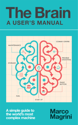 Marco Magrini The brain: a users manual: a simple guide to the worlds most complex machine