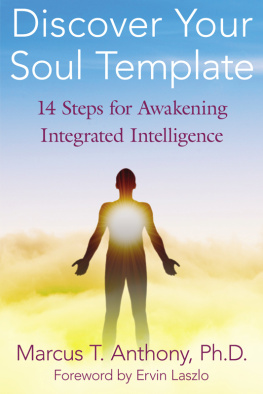 Marcus T. Anthony - Discover your soul template: 14 steps for awakening integrated intelligence