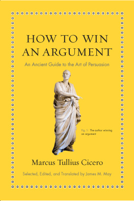 Marcus Tullius Cicero - How to Win an Argument: An Ancient Guide to the Art of Persuasion