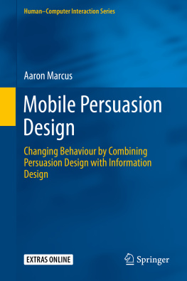 Marcus MOBILE PERSUASION DESIGN: changing behaviour by combining persuasion design with information ... design