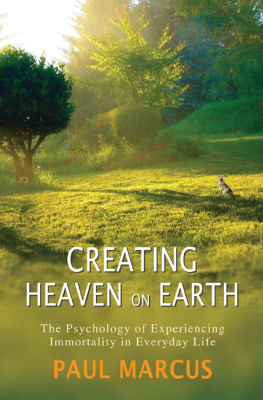 Marcus Creating Heaven on Earth: the Psychology of Experiencing Immortality in Everyday Life