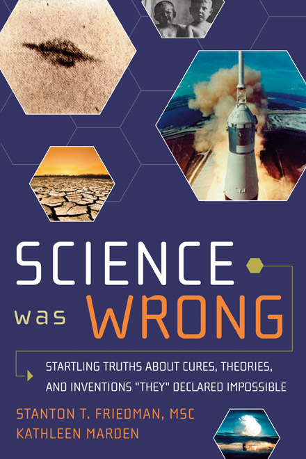 Table of Contents Praise for Science Was Wrong Stanton Friedman and - photo 1