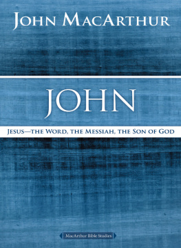 MacArthur - John: Jesus, the Word, the Messiah, the Son of God