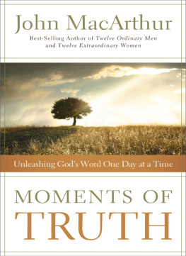 MacArthur Moments of truth: unleashing Gods word one day at a time