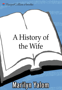 Marilyn Yalom - A History of the Wife