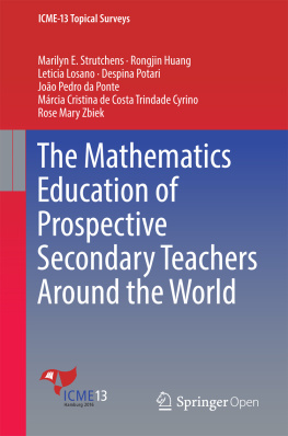 Marilyn E. Strutchens Rongjin Huang Leticia Losano The Mathematics Education of Prospective Secondary Teachers Around the World